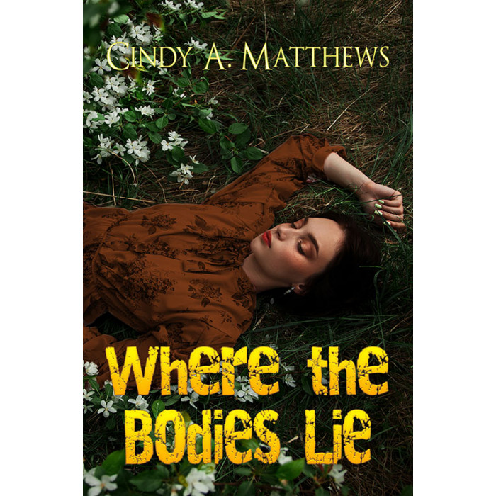  Where The Bodies Lie By Cindy A Matthews Extasy Books